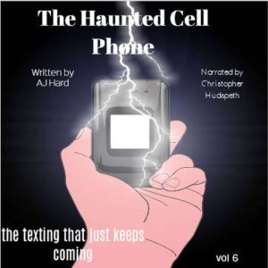 The Haunted Cell Phone: the texting that just keeps coming, AJ Hard