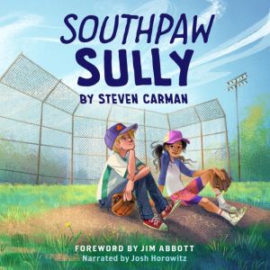 Southpaw Sully: Foreword by Jim Abbott, Steven Carman