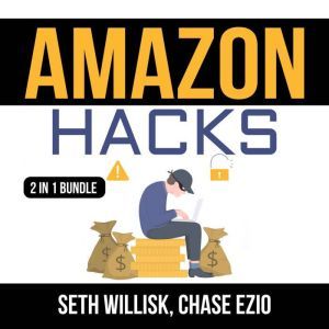 Amazon Hacks Bundle: 2 IN 1 Bundle, Amazon Selling Secrets and Selling on Amazon, Seth Willisk
