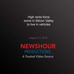 High Rents Force Some in Silicon Valley to Live in Vehicles, PBS NewsHour