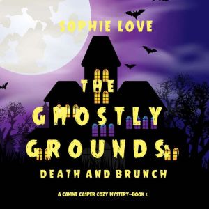 The Ghostly Grounds: Death and Brunch 
, Sophie Love