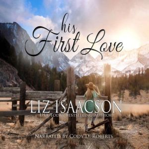 His First Love: A Hammond Family Farm Novel, Liz Isaacson