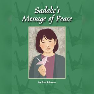 Sadako's Message of Peace, Tom Johnson