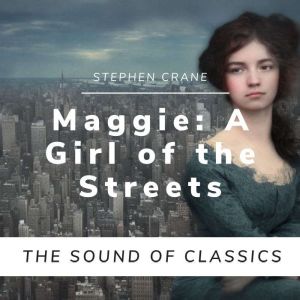 Maggie: A Girl of the Streets, Stephen Crane