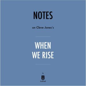 Notes on Cleve Jones's When We Rise by Instaread, Instaread