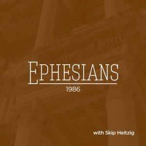 49 Ephesians - 1986, Skip Heitzig