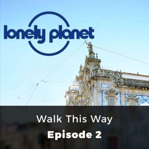 Lonely Planet: Walk this Way: Episode 2, Orla Thomas