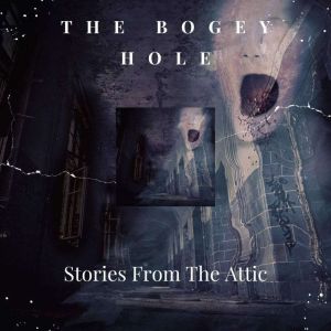 The Bogey Hole, Stories From The Attic