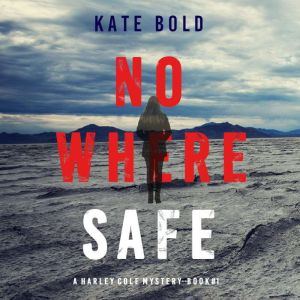 Nowhere Safe 
, Kate Bold