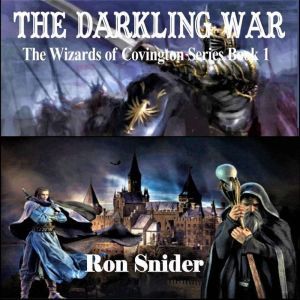 The Darkling War: Wizards of Covington Series Book 1, Ron Snider