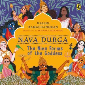 Nava Durga: The Nine Forms of the Goddess, Nalini Ramachandran