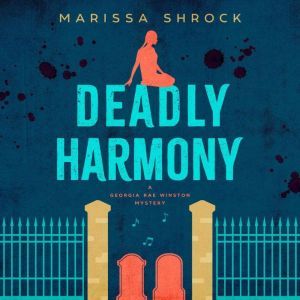Deadly Harmony, Marissa Shrock