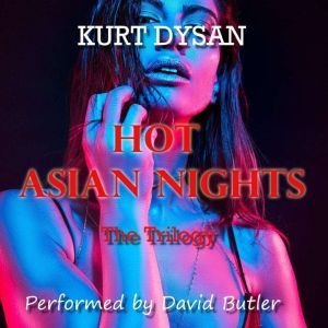 Hot Asian Nights: The Complete Anthology, Kurt Dysan