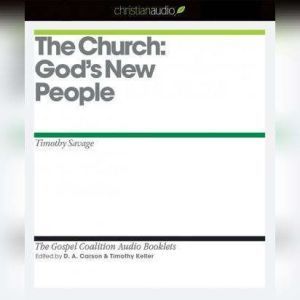 The Church: God's New People, Timothy Savage
