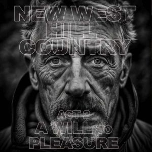 New West - Hill Country - Act 2: A Will to Pleasure, Seamus John