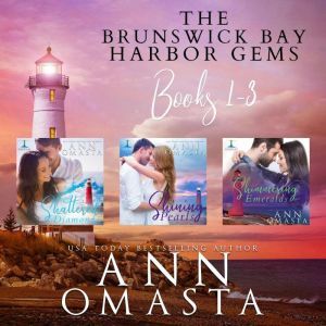 Brunswick Bay Harbor Gems (Books 1 - 3): Shattered Diamonds, Shining Pearls, and Shimmering Emeralds, Ann Omasta