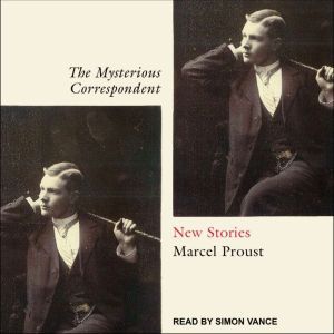 The Mysterious Correspondent: New Stories, Marcel Proust