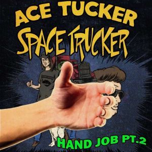 The HJ Part 2: An Ace Tucker Space Trucker Adventure, James R. Tramontana