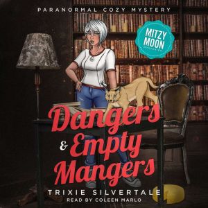 Dangers and Empty Mangers: Paranormal Cozy Mystery, Trixie Silvertale