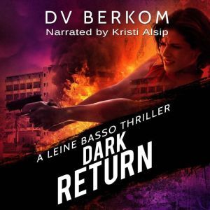 Dark Return: A Leine Basso Thriller, D.V. Berkom