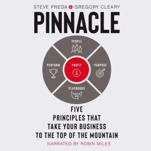 Pinnacle: Five Principles that Take Your Business to the Top of the Mountain (with Robin Miles), Steve Preda