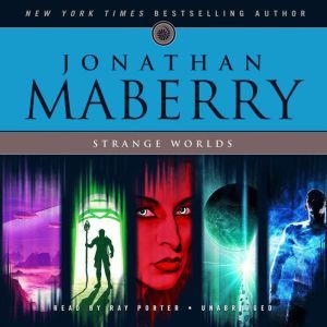 Strange Worlds: Short Fiction by Jonathan Maberry, Jonathan Maberry