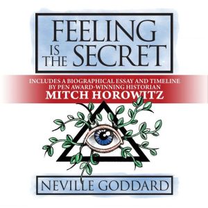 Feeling is The Secret: Deluxe Edition, Neville Goddard
