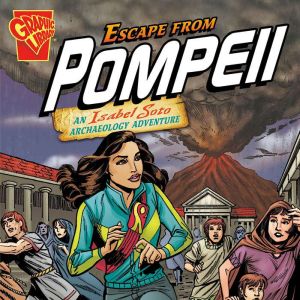 Escape from Pompeii: An Isabel Soto Archaeology Adventure, Terry Collins