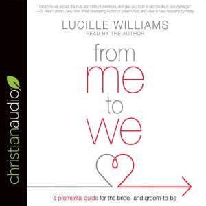From Me to We: A Premarital Guide for the Bride- and Groom-to-Be, Lucille Williams