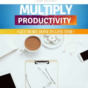 Multiply Your Productivity 10 Fold: Get More Done In Less Time, Ronald S. Grayham