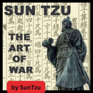 Sun Tzu:  The Art of War, Sun Tzu