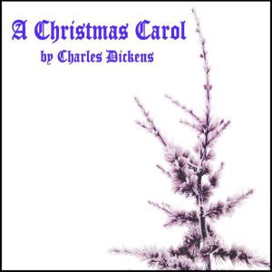 A Christmas Carol: ByCharles Dickens, Charles Dickens