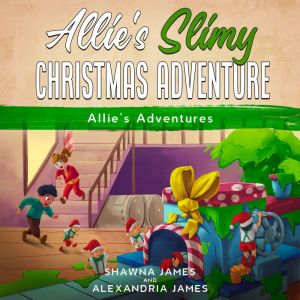 Allie's Slimy Christmas Adventure, Shawna James