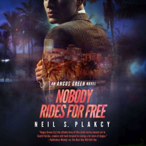Nobody Rides for Free: An Angus Green FBI Thriller, Neil S. Plakcy