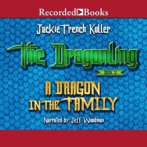 A Dragon in the Family: Sequel to The Dragonling, Jackie French Koller