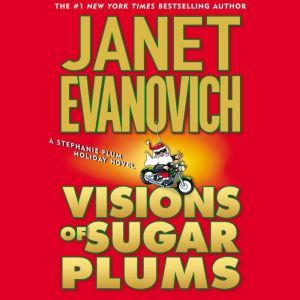 Visions of Sugar Plums: A Stephanie Plum Holiday Novel, Janet Evanovich