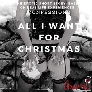 All I Want for Christmas: An Erotic True Confession, Aaural Confessions