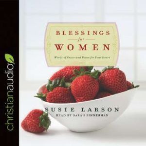 Blessings for Women: Words of Grace and Peace for Your Heart, Susie Larson