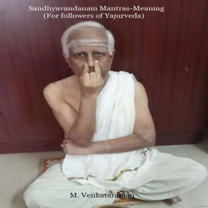Sandhyavandanam Mantras-Meaning: For followers of Yajurveda, VENKATARAMAN M