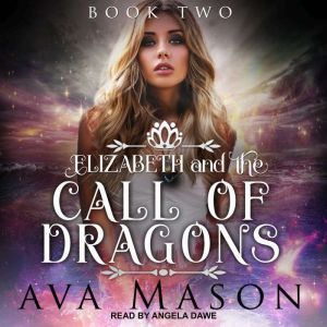 Elizabeth and the Call of Dragons: A Reverse Harem Paranormal Romance, Ava Mason