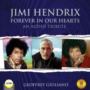 Jimi Hendrix Forever in Our Hearts - An Audio Tribute, Geoffrey Giuliano