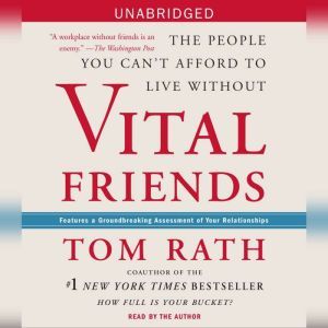Vital Friends: The People You Can't Afford to Live Without, Tom Rath