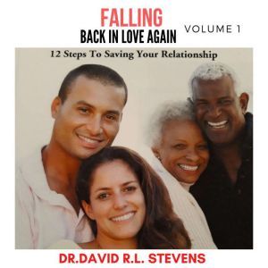 Falling Back In Love, Again: 12 Steps To Saving Your Relationship, David Stevens