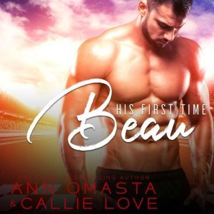 His First Time: Beau: A sizzling race car driver romance, Callie Love