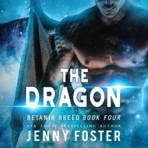 The Dragon: A SciFi Alien Romance, Jenny Foster