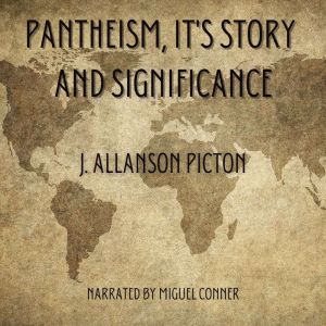 Pantheism, It's Story and Significance, J. Allanson Picton