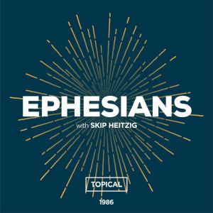 49 Ephesians - 1986: Topical, Skip Heitzig