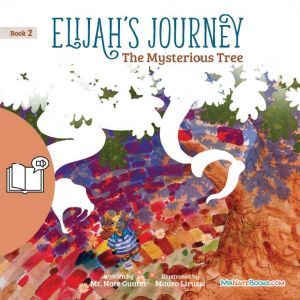 Elijah's Journey Storybook 2, The Mysterious Tree, Mr. Nate Gunter