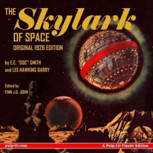 The Skylark of Space: The Original 1928 Edition, E.E. Doc Smith and Lee Hawkins Garby