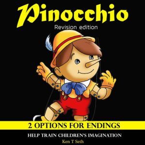 Pinocchio Revision Edition: 2 Options for Endings, Ken T Seth